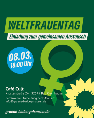 Weltfrauentag - Einladung zum gemeinsamen Austausch - 08.03., 18:00 Uhr - Café Cult, Klosterstraße 24, 32545 Bad Oeynhausen - Getränke frei. Anmeldung per E-Mail an: info@gruene-badoeynhausen.de